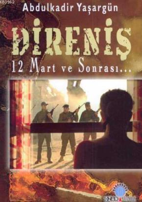 Direniş 12 Mart ve Sonrası | Abdülkadir Yaşargün | Ozan Yayıncılık