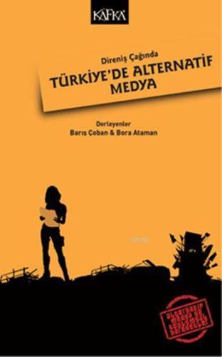 Direniş Çağında Türkiye'de Alternatif Medya | Barış Çoban | Kafka Yayı