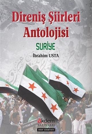 Direniş Şiirleri Anatolojisi Suriye | İbrahim Usta | Akdem Yayınları