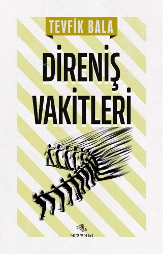 Direniş Vakitleri | Tevfik Bala | Nirengi Kitap