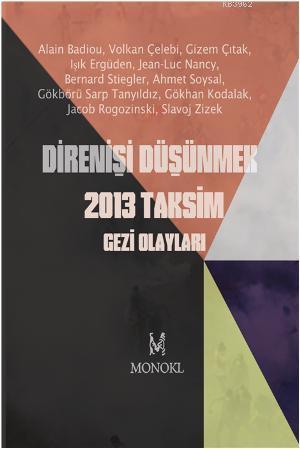 Direnişi Düşünmek; 2013 Taksim Gezi Olayları | Kolektif | Monokl Yayın