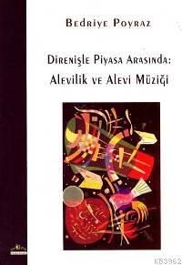 Direnişle Piyasa Arasında: Alevilik ve Alevi Müziği | Bedriye Poyraz |