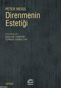 Direnmenin Estetiği | Peter Weiss | İletişim Yayınları