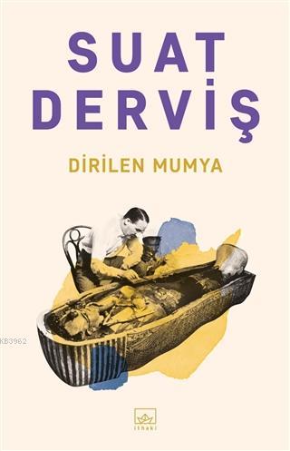 Dirilen Mumya | Suat Derviş | İthaki Yayınları