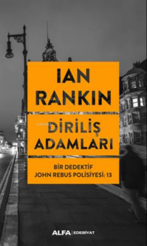 Diriliş Adamları;Bir Dedektif John Rebus Polisiyesi: 13 | Ian Rankin |