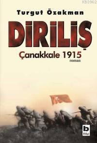 Diriliş; Çanakkale 1915 | Turgut Özakman | Bilgi Yayınevi