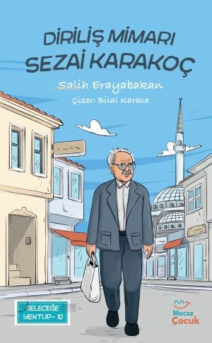 Diriliş Mimarı Sezai Karakoç;Geleceğe Mektup 9 | Salih Erayabakan | Me