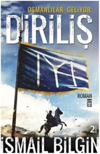 Diriliş - Osmanlılar Geliyor | İsmail Bilgin | Timaş Yayınları