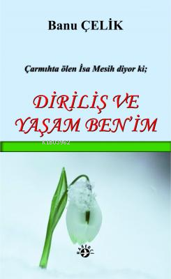 Diriliş Ve Yaşam Ben'im | Banu Çelik | Haberci Basın Yayın