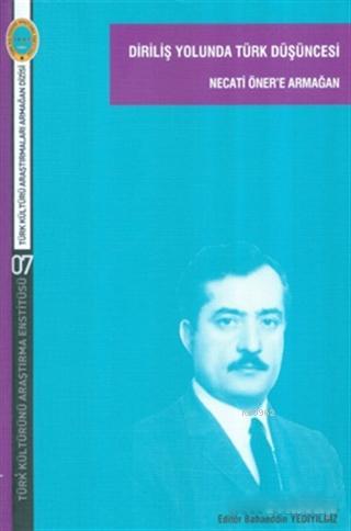 Diriliş Yolunda Türk Düşüncesi; Necati Öner'e Armağan | Bahaeddin Yedi