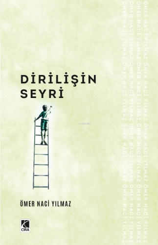 Dirilişin Seyri | Ömer Naci Yılmaz | Çıra Yayınları