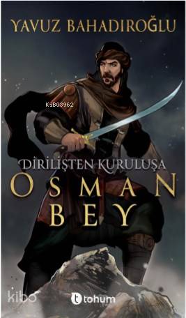 Dirilişten Kurtuluşa Osman Bey | Yavuz Bahadıroğlu | Tohum Yayınları