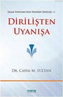 Dirilişten Uyanışa; İslam Toplumunun Yeniden Doğuşu 1 | Casim M. Sulta