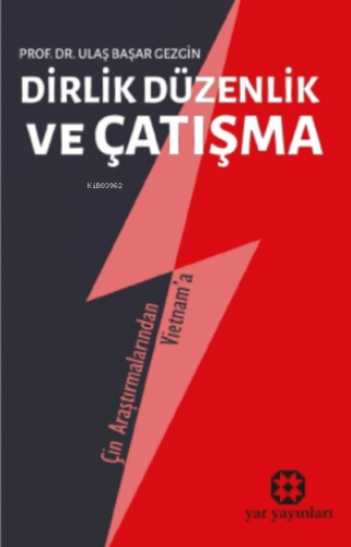 Dirlik Düzenlik ve Çatışma;Çin Araştırmalarından Vietnam’a | Ulaş Başa