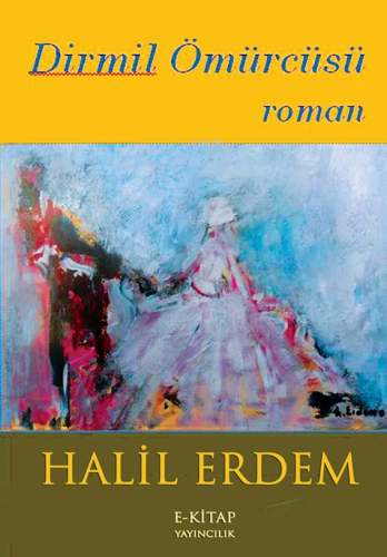 Dirmil Ömürcüsü | Halil Erdem | E-Kitap Yayıncılık