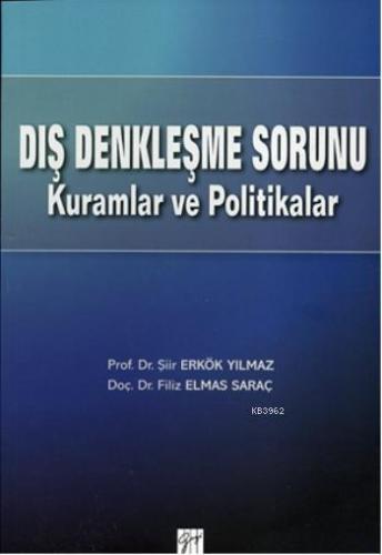 Dış Denkleşme Sorunu Kuramlar ve Politikalar | Şiir Yılmaz | Gazi Kita