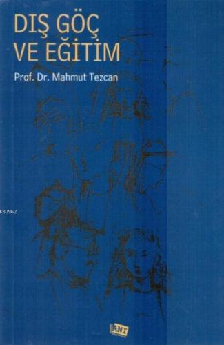 Dış Göç ve Eğitim | Mahmut Tezcan | Anı Yayıncılık