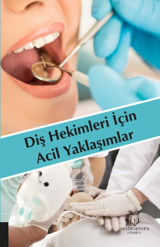 Diş Hekimleri İçin Acil Yaklaşımlar | Dilek Özcengiz | Akademisyen Kit