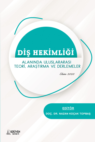 Diş Hekimliği; Alanında Uluslararası Teori, Araştırma ve Derlemeler | 