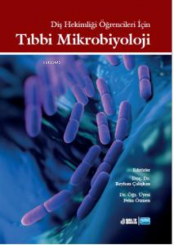 Diş Hekimliği Öğrencileri İçin Tıbbi Mikrobiyoloji | Reyhan Çalışkan |