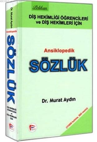 Diş Hekimliği Öğrencileri ve Diş Hekimleri için Ansiklopedik Sözlük | 