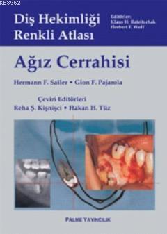 Diş Hekimliği Renkli Atlası; Ağız Cerrahisi | Hermann F. Sailer | Palm