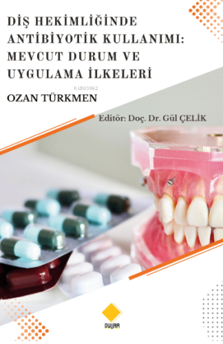 Diş Hekimliğinde Antibiyotik Kullanımı;Mevcut Durum Ve Uygulama İlkele