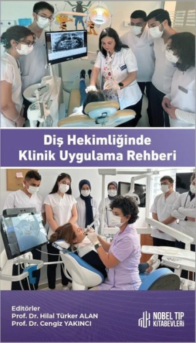 Diş Hekimliğinde Klinik Uygulama Rehberi | Hilal Türker Alan | Nobel T