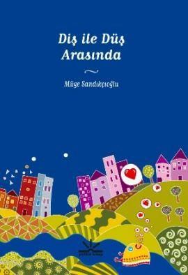 Diş İle Düş Arasında | Müge Sandıkçıoğlu | Potkal Kitap Yayınları