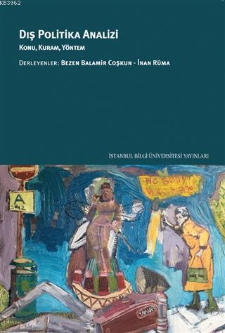 Dış Politika Analizi; Konu, Kuram, Yöntem | Bezen Balamir Coşkun | İst