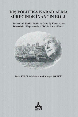 Dış Politika Karar Alma Sürecinde İnancın Rolü Trump'In Liderlik Profi