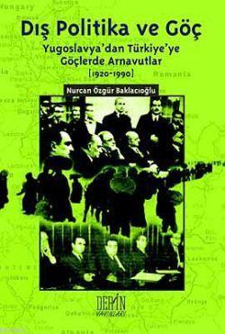 Dış Politika ve Göç; (Yugoslavya'dan Türkiye'ye Göçlerde Arnavutlar 19