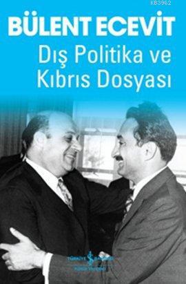 Dış Politika ve Kıbrıs Dosyası | Bülent Ecevit | Türkiye İş Bankası Kü