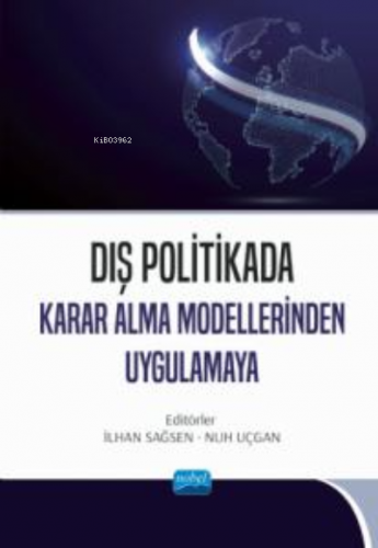 Dış Politikada Karar Alma Modellerinden Uygulamaya | İlhan Sağsen | No