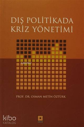 Dış Politikada Kriz Yönetimi | Osman Metin Öztürk | Odak Yayınevi