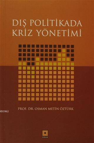 Dış Politikada Kriz Yönetimi | Osman Metin Öztürk | Odak Yayınevi