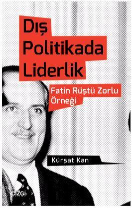 Dış Politikada Liderlik; Fatin Rüştü Zorlu Örneği | Kürşat Kan | Çizgi