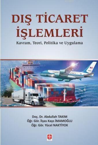 Dış Ticaret İşlemleri; Kavram, Teori, Politika ve Uygulama | Abdullah 