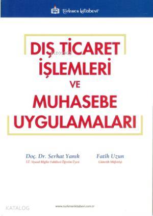 Dış Ticaret İşlemleri ve Muhasebe Uygulamaları | Serhat Yanık | Türkme