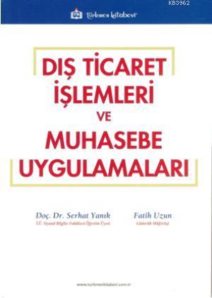 Dış Ticaret İşlemleri ve Muhasebe Uygulamaları | Serhat Yanık | Türkme