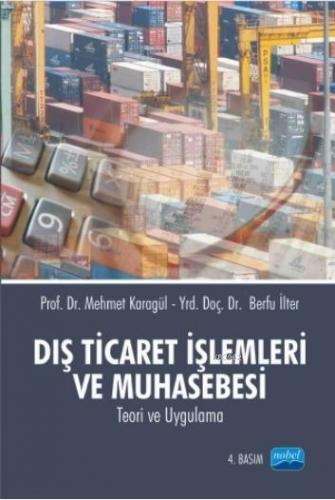 Dış Ticaret İşlemleri ve Muhasebesi; Teori ve Uygulsms | Mehmet Karagü