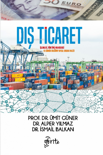 Dış Ticaret;İşlemleri, Yönetimi, Muhasebesi ve Gümrük Birliğinin Yapıs