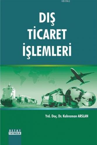 Dış Ticaret İşlemleri | Kahraman Arslan | Detay Yayıncılık