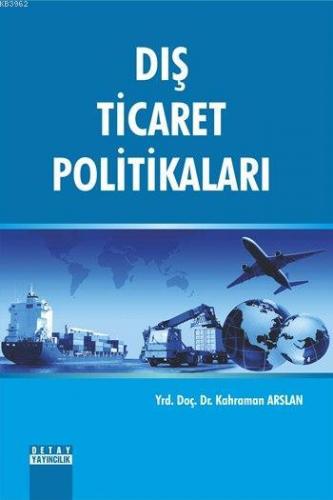 Dış Ticaret Politikaları | Kahraman Arslan | Detay Yayıncılık