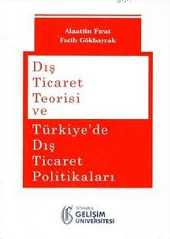 Dış Ticaret Teorisi ve Türkiye'de Dış Ticaret Politikaları | Alaattin 