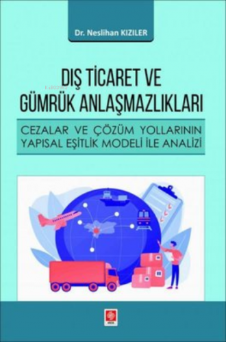 Dış Ticaret ve Gümrük Anlaşmazlıkları - Cezalar ve Çözüm Yollarının Ya