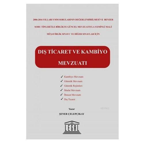 Dış Ticaret ve Kambiyo Mevzuatı | Şener Çelepçıkay | Legal Yayıncılık