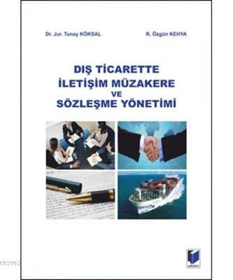 Dış Ticarette İletişim Müzakere ve Sözleşme Yöntemi | Tunay Köksal | A