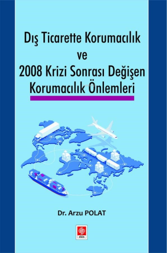 Dış Ticarette Korumacılık ve 2008 Krizi Sonrası Değişen Korumacılık Ön