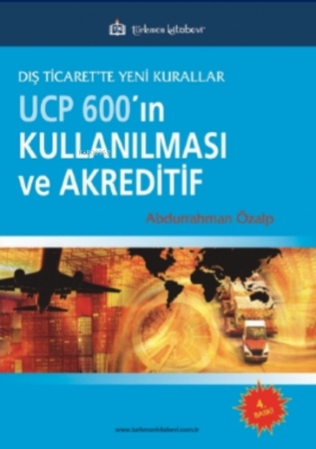 Dış Ticarette Yeni Kurallar UCP600’ın Kullanılması ve Akreditif | Abdu